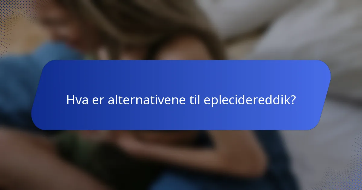 Hva er alternativene til eplecidereddik?