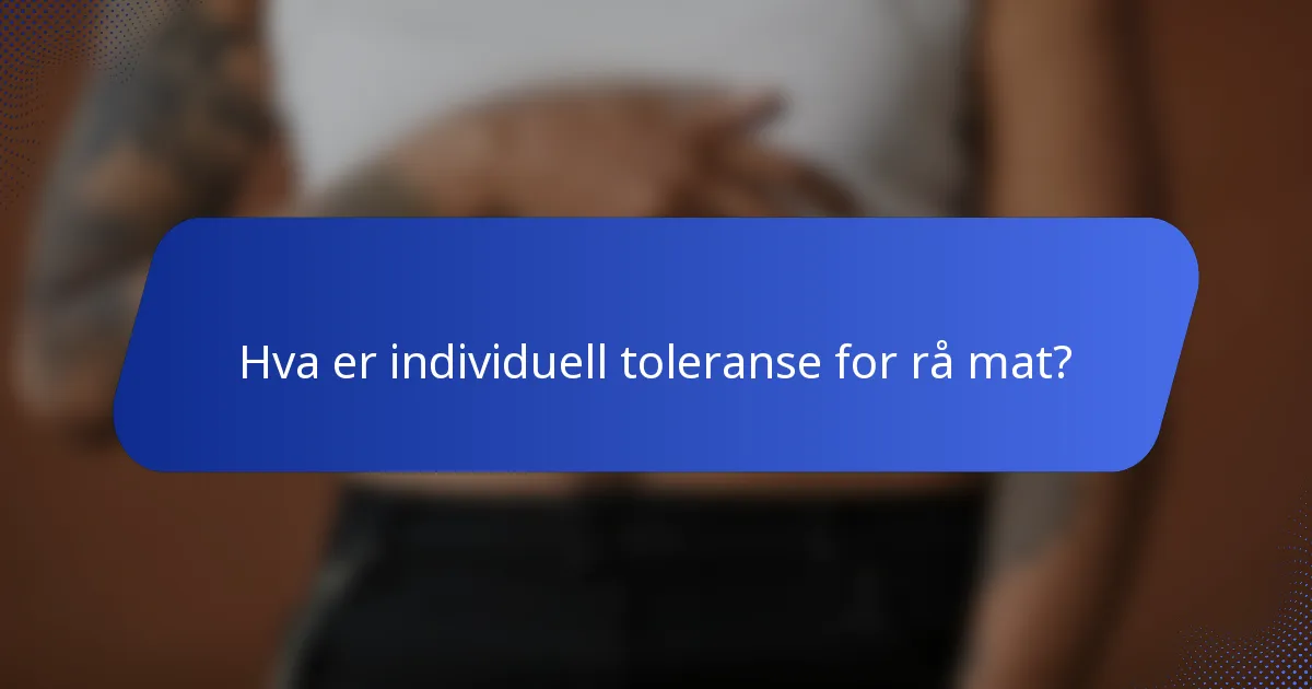 Hva er individuell toleranse for rå mat?