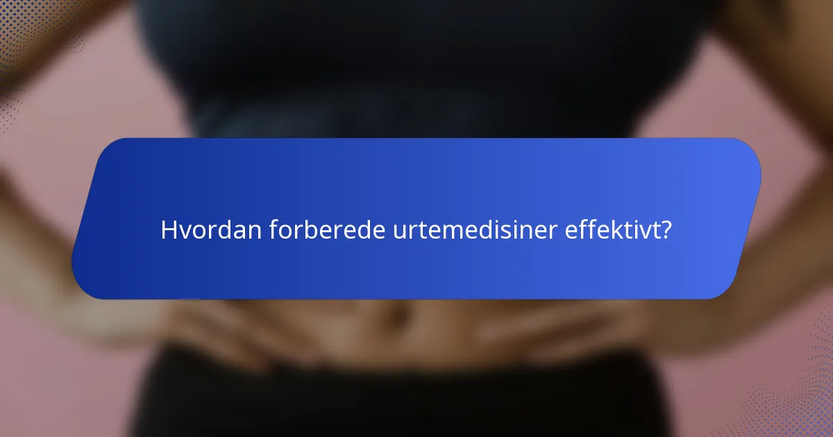 Hvordan forberede urtemedisiner effektivt?
